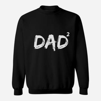 Dad Squared Funny Father Of Two Kids Daddy Again Sweat Shirt - Seseable