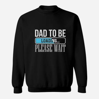 Dad To Be Loading Funny Baby Daddy Future Father Sweat Shirt - Seseable
