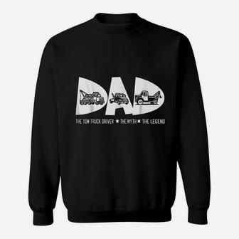 Dad Tow Truck Driver Myth Legend Fathers Day Gift Sweat Shirt - Seseable