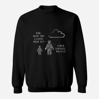 Dad What Are Clouds Made Of Fun Programmer Sweat Shirt - Seseable