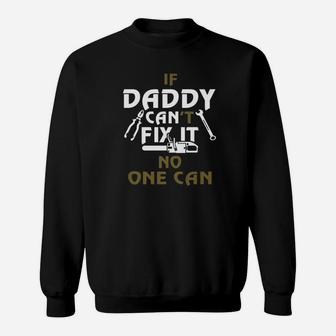 Daddy Cant Fix It No One Can, dad birthday gifts Sweat Shirt - Seseable