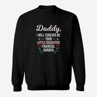 Daddy I Will Forever Be Your Financial Burden Sweat Shirt - Seseable