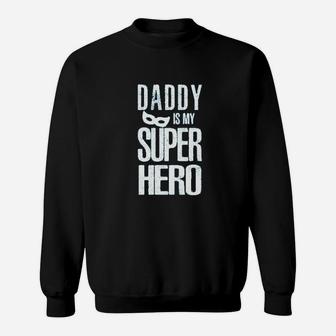 Daddy Is My Superhero I Love My Dad My Father Is The Best Sweat Shirt - Seseable