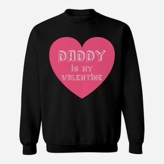Daddy Is My Valentine Valentines Day Gifts For Kids Sweat Shirt - Seseable