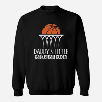 Daddys Little Basketball Buddy, best christmas gifts for dad Sweat Shirt - Seseable