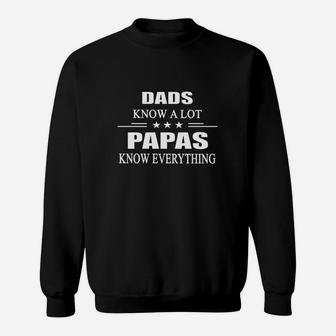 Dads Know A Lot Papas Know Everything Sweat Shirt - Seseable