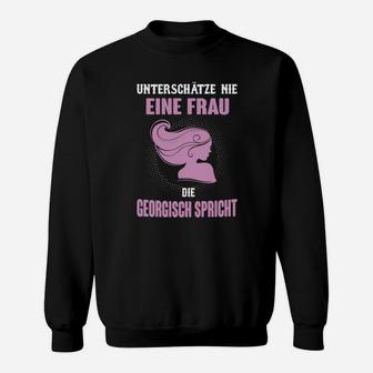 Damen Sweatshirt Unterschätze Nie Eine Frau, Die Georgisch Spricht, Grafik Akzent - Seseable