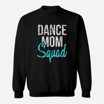 Dance Mom Squad Cool Mother Days Gift Sweat Shirt