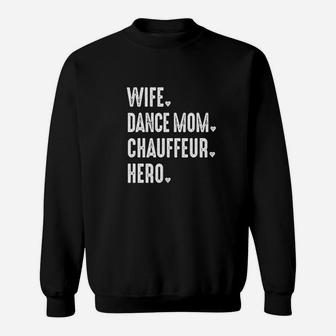 Dance Mom Wife Hero Chauffeur Mama Sweat Shirt - Seseable