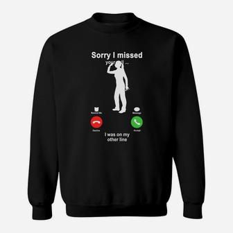 Darts Sorry I Missed Your Call I Was On My Other Line Funny Sport Lovers Sweat Shirt - Seseable