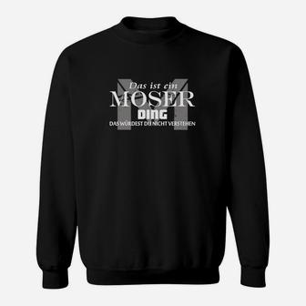 Das Ist Ein Moser Ding Schwarzes Sweatshirt, Lustiges Familienmotiv Tee - Seseable