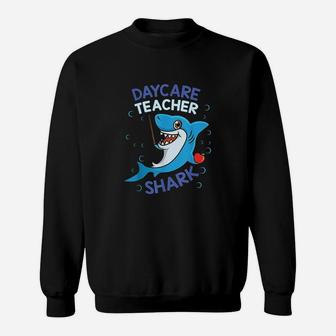 Daycare Teacher Shark Cute Day Care Sweat Shirt - Seseable
