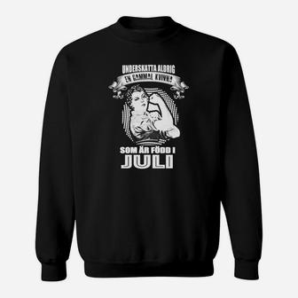 De Gammal Kvinna Som Ar Fodd I Juli Sweatshirt - Seseable