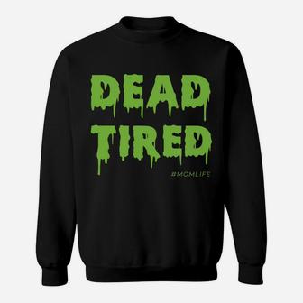 Dead Tired Mom Life Halloween Costume Sweat Shirt - Seseable