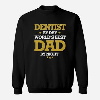 Dentist By Day Worlds Best Dad By Night, Dentist Shirts, Dentist T Shirts, Father Day Shirts Sweat Shirt - Seseable