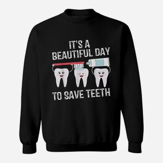 Dentist Gift It's A Beautiful Day To Save Teeth Funny Sweat Shirt - Seseable