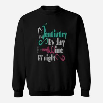 Dentistry By Day Wine By Night Funny Drinking Dentist Sweatshirt - Seseable