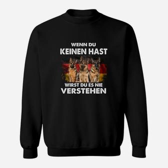 Deutscher Schäferhund Wirst Du Es Nie Verstehen Sweatshirt - Seseable