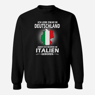 Deutschland-Italien Binationales Sweatshirt, Geboren in Italien Lebe in Deutschland - Seseable