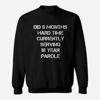 Did 9 Months Hard Time Serving 18 Years Parole Sweatshirt - Seseable