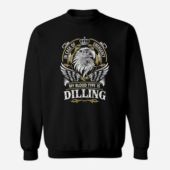 Dilling In Case Of Emergency My Blood Type Is Dilling -dilling T Shirt Dilling Hoodie Dilling Family Dilling Tee Dilling Name Dilling Lifestyle Dilling Shirt Dilling Names Sweat Shirt - Seseable