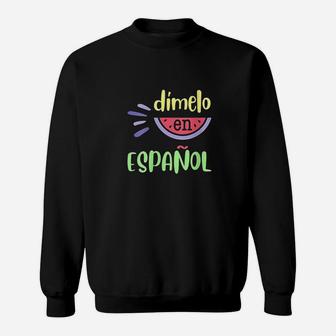 Dimelo En Espanol Bilingual Spanish Teacher Gifts Sweat Shirt - Seseable