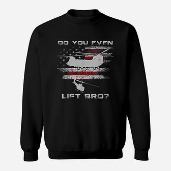 Do You Even Lift Bro Ch47 Chinook Helicopter Funny Sweatshirt - Seseable
