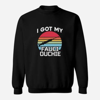 Doctor Fauci I Got My Fauci Ouchie Sweat Shirt - Seseable