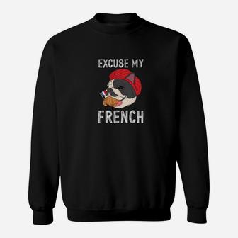 Dog Lovers Excuse My French French Bulldog Sweat Shirt - Seseable