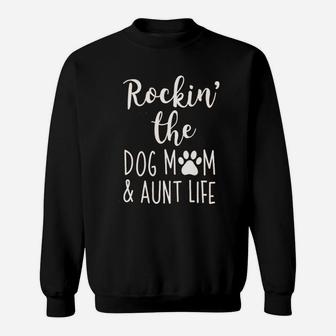 Dog Mama Rockin The Dog Mom And Aunt Life Sweat Shirt - Seseable