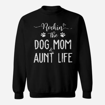 Dog Mom And Aunt Life Sweat Shirt - Seseable