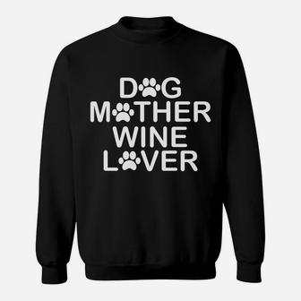 Dog Mother Wine Lover Dog Mom Mothers Day Gift Sweat Shirt - Seseable