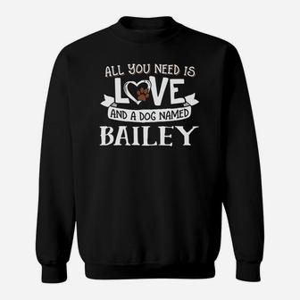 Dog Name Bailey All You Need Is Love Sweat Shirt - Seseable