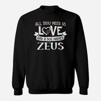 Dog Name Zeus All You Need Is Love Sweat Shirt - Seseable