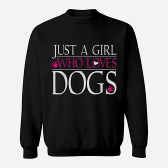 Dog Paws Dog Lover Gift Just A Girl Who Loves Dogs Sweat Shirt - Seseable