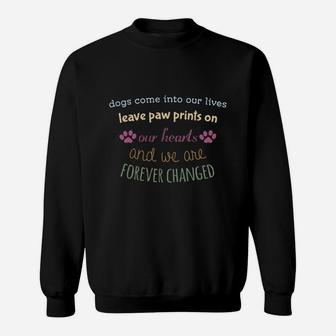 Dogs Come Into Our Lives Leave Paw Prints On Our Hearts And We A Sweat Shirt - Seseable