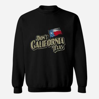 Dont California Texas State Pride Vintage Flag Sweat Shirt - Seseable