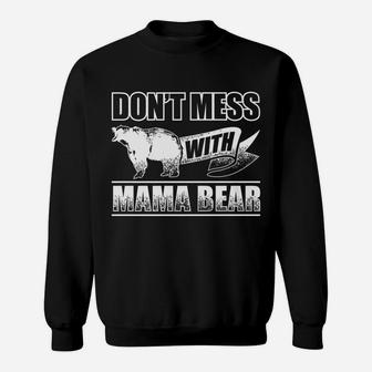 Dont Mess With Mama Bear Women Camping Gift Sweat Shirt - Seseable
