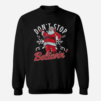 Dont Stop Believin In Santa Claus Funny Christmas Sweat Shirt | Seseable UK