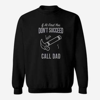 Dont Succeed Call Dad Fathers Day Sweat Shirt - Seseable