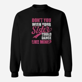 Dont You Wish Your Sister Could Dance Sis Family Sweat Shirt - Seseable