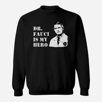 Dr Fauci Is My Hero Sweat Shirt - Seseable
