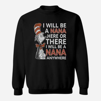 Dr Seuss I Will Be A Nana Here Or There Or Anywhere Sweatshirt - Seseable