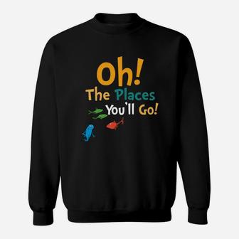 Dr Seuss Oh The Places You'll Go T-shirt Sweatshirt - Seseable