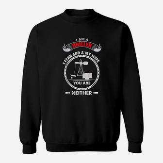 Driller Gift Oilfield Rig Fear My God Wife Funny Sweat Shirt - Seseable