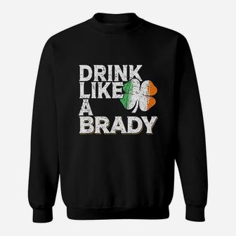Drink Like A Brady St Patrick's Day Beer Irish Surname Sweatshirt - Seseable