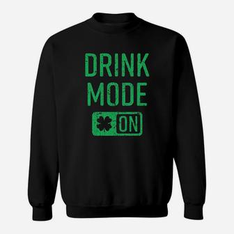 Drink Mode On Tanktop Funny Cool Saint Patricks Day Sweatshirt - Seseable