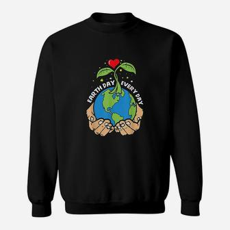 Earth Day Every Day Climate Strike Environmentalist Gift Sweat Shirt - Seseable