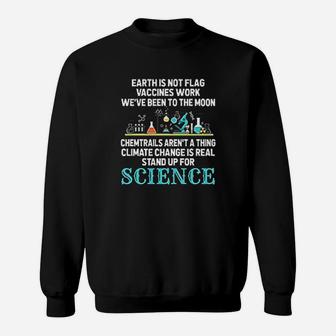 Earth Is Not Flat Gift Stand Up For Science Sweat Shirt - Seseable
