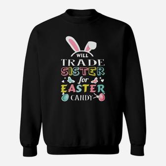 Easter Will Trade Sister For Easter Candy Sweat Shirt - Seseable